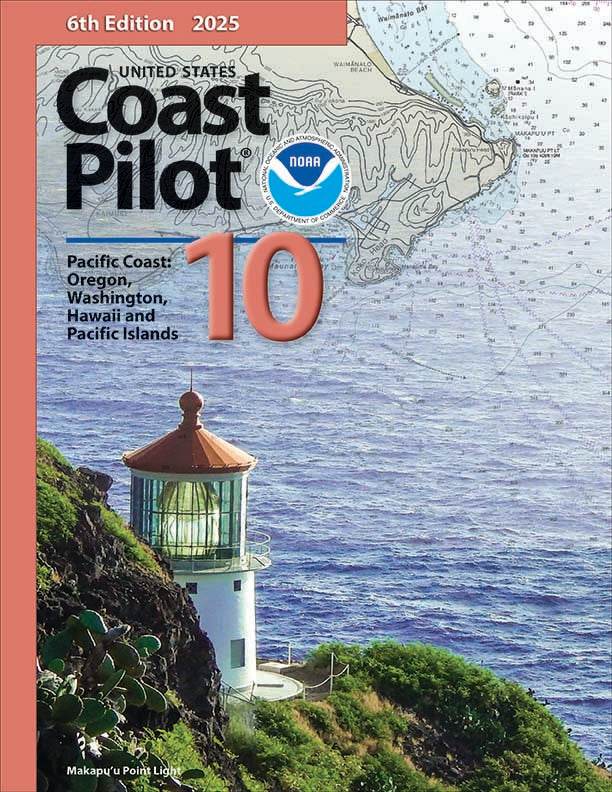 U.S. Coast Pilot: Volume 10 - Pacific Coast: Oregon, Washington, Hawaii and Pacific Islands, 2025