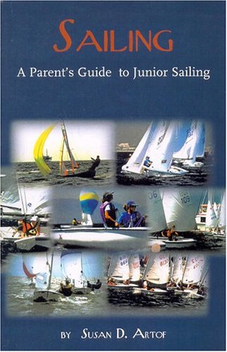 Sailing Handbook: A Parent's Guide to Junior Sailing, by Susan D. Artof