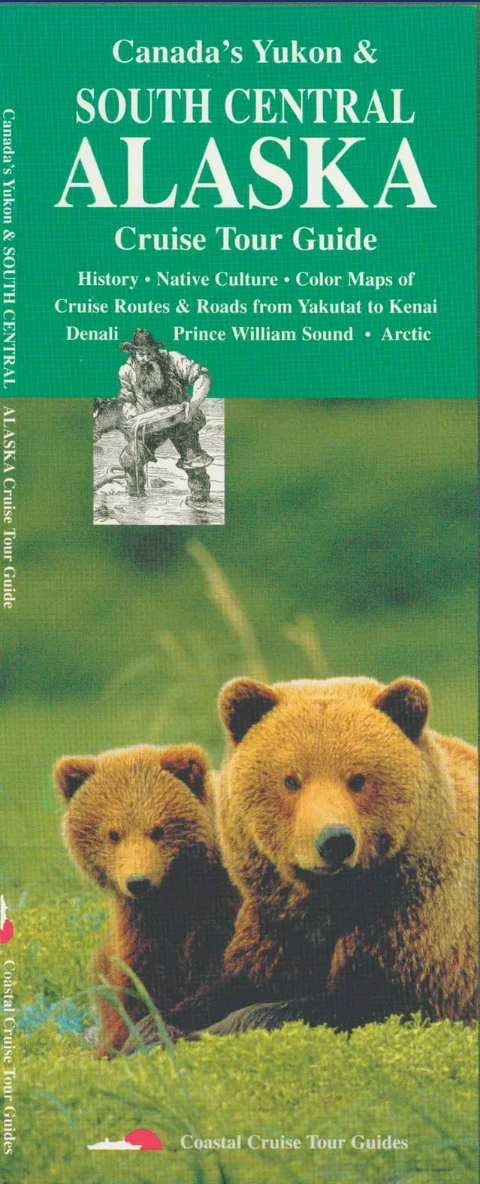 Canada's Yukon & SOUTH CENTRAL ALASKA Cruise Tour Guide