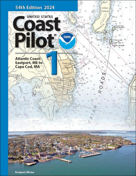 U.S. Coast Pilot: Volume 1 - Eastport, ME to Cape Cod, 2024