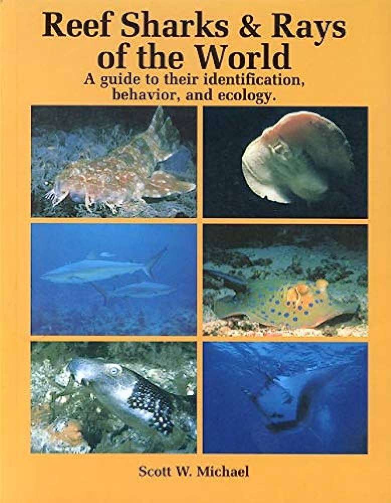 Reef Sharks and Rays of the World by Scott Michael