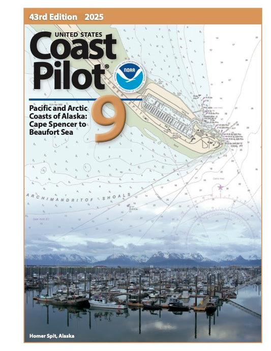 U.S. Coast Pilot: Volume 9 - Alaska: Cape Spencer, AK to Beaufort Sea, AK 2025