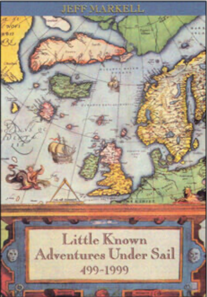 Little Known Adventures Under Sail, 499-1999 A.D., by Jeff Markell