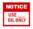 Notice Use ____ Oil Only