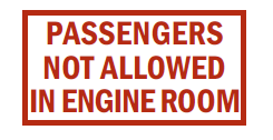 Passengers Not Allowed Engine Room