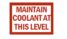 Maintain Coolant At This Level